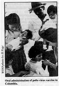 Oral administration of polio virus vaccine in Columbia. 
